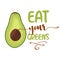 Eat your Greens - Hand drawn avocado illustration