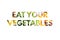 Eat your vegetables short phrase on white background