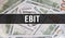 EBIT text Concept Closeup. American Dollars Cash Money,3D rendering. EBIT at Dollar Banknote. Financial USA money banknote