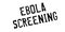 Ebola Screening rubber stamp