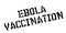 Ebola Vaccination rubber stamp