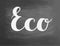 Eco chalkboard blackboard text writing handwritten text, chalk on a blackboard, illustration. Logo for healthy eat bar