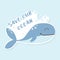 Eco sticker save our ocean. Dont pollute the ocean. Cute whale sticker. Vector illustration.