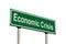 Economic Crisis Text Green Road Sign, Concept Metaphor, Isolated Large Detailed Closeup