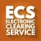 ECS - Electronic Clearing Service acronym, business concept background
