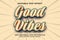 Editable text effect - Good Vibes Vintage template style premium vector
