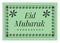 Eid Mubarak card with decorative borders and frame. Text on green background. Muslim festival greetings.