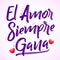 El Amor Siempre Gana, Love Always Wins Spanish text, vector lettering design.