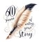 Elegant Quill Pen Art: 60 Years of Writing Your Story