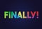 Elegant rainbow gradient standard bold word FINALLY