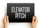 Elevator Pitch - short description of an idea, product, or company that explains the concept in a short period of time, text