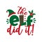 The ELF did it! - funny phrase for Christmas
