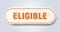 eligible sign. rounded isolated button. white sticker