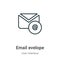 Email evelope outline vector icon. Thin line black email evelope icon, flat vector simple element illustration from editable user