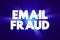 Email Fraud - intentional deception for either personal gain or to damage another individual by means of email, text concept