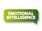 Emotional intelligence - ability to perceive, use, understand, manage, and handle emotions, text concept message bubble
