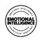 Emotional intelligence - ability to perceive, use, understand, manage, and handle emotions, text concept stamp