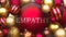 Empathy and Xmas, pictured as red and golden, luxury Christmas ornament balls with word Empathy to show the relation and
