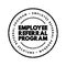 Employee Referral Program - recruiting strategy in which employers encourage current employees, text concept stamp