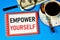 Empower yourself. Text inscription in a Notepad For planning a program of personal growth.