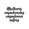 Empowered women empower others in Portuguese. Lettering. Ink illustration. Modern brush calligraphy