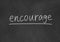 Encourage