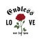 Endless Love Not For You. Abstract Vector Apparel Illustration. Hand Drawn Rose with Slogan Gothic Typography. Trendy T