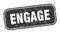 engage stamp. engage square grungy isolated sign.