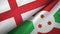 England and Burundi two flags textile cloth, fabric texture