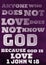 English bible Verses ` Anyone who does not love does not know God, because God is love. 1 John 4:8