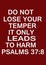 ENglish bible verses " Do not Lose your temper it only leads to harm Psalms 37 ;8