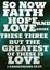 English Bible verses ` So now faith, hope, and love abide, these three; but the greatest of these is love. 1 Corinthians 13:13