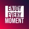 Enjoy every moment. Life quote with modern background vector