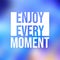 Enjoy every moment. Life quote with modern background vector