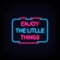 Enjoy the litlle things Neon Signs Style Text Vector