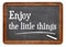 Enjoy little things on blackboard