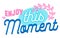 Enjoy This Moment Creative Banner, Positive Phrase. Motivational Quote, Colorful Text, Inspirational Classic Saying