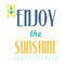 enjoy the sunshine happy summer poster. Vector illustration decorative design