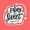 Enjoy sweet moment phrase. Modern calligraphy lettering.