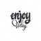 Enjoy Today . Trace written by pen brush for design. Positive phrase can be used as print, stamp, banner or label, your