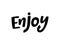 Enjoy word. Inspiration text. Vector illustration. Black typography on white background.