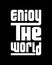 Enjoy The World. stylish typography design