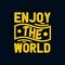 Enjoy The World. stylish typography design