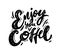 Enjoy you coffee phrase hand drawn lettering. Modern brush caligraphy. Vector illustration