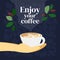 Enjoy your coffee vector illustration with cappuccino and coffee plant