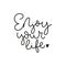 Enjoy your life poster or card