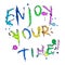 Enjoy your time Greeting card colorful