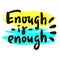 Enough is enough - inspire motivational quote. Youth slang.