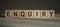 ENQUIRY word made with wooden building blocks. Concept