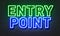 Entry point neon sign on brick wall background.